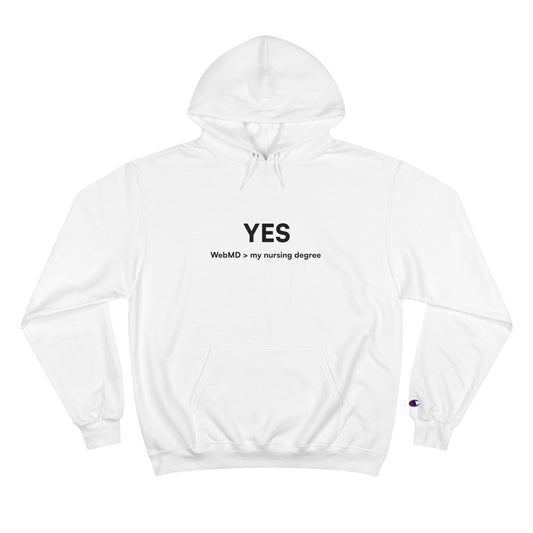 "Yes, WebMD > my nursing degree" Champion Hoodie