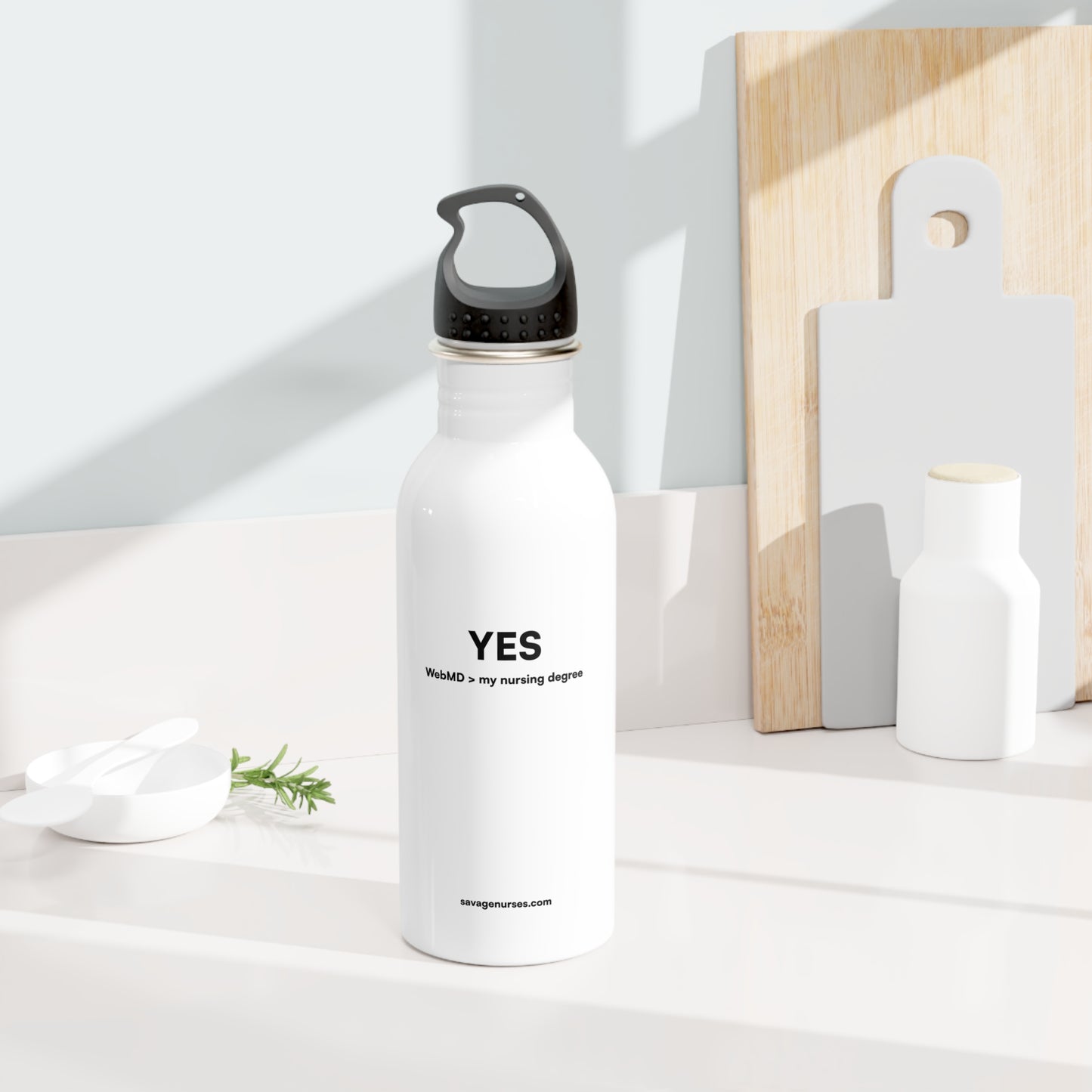 "Yes, WebMD > my nursing degree" Stainless steel bottle