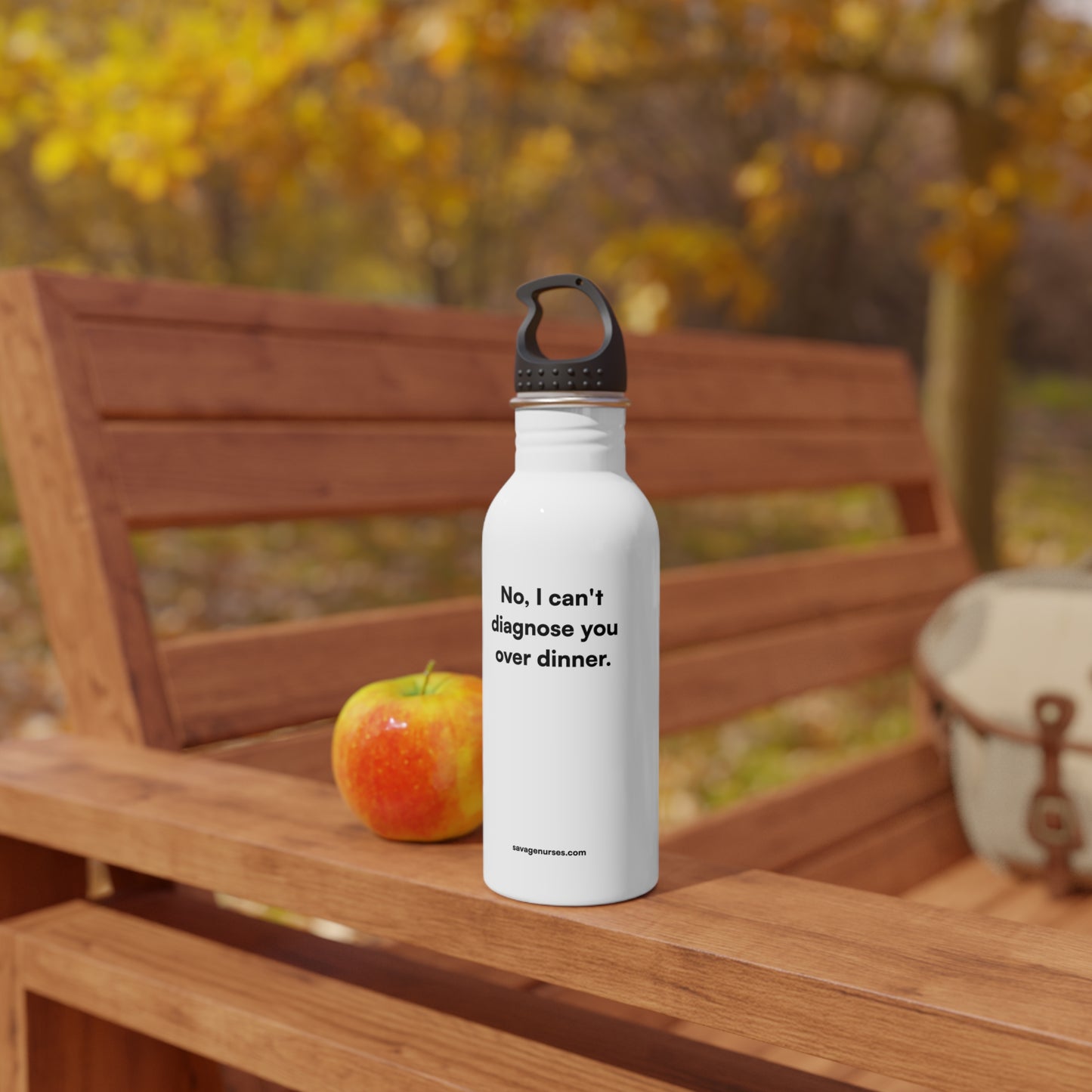 "No, I can't diagnose you over dinner." Stainless steel bottle