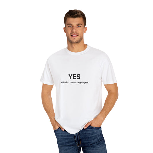 "Yes, WebMD > my nursing degree" Unisex T-Shirt