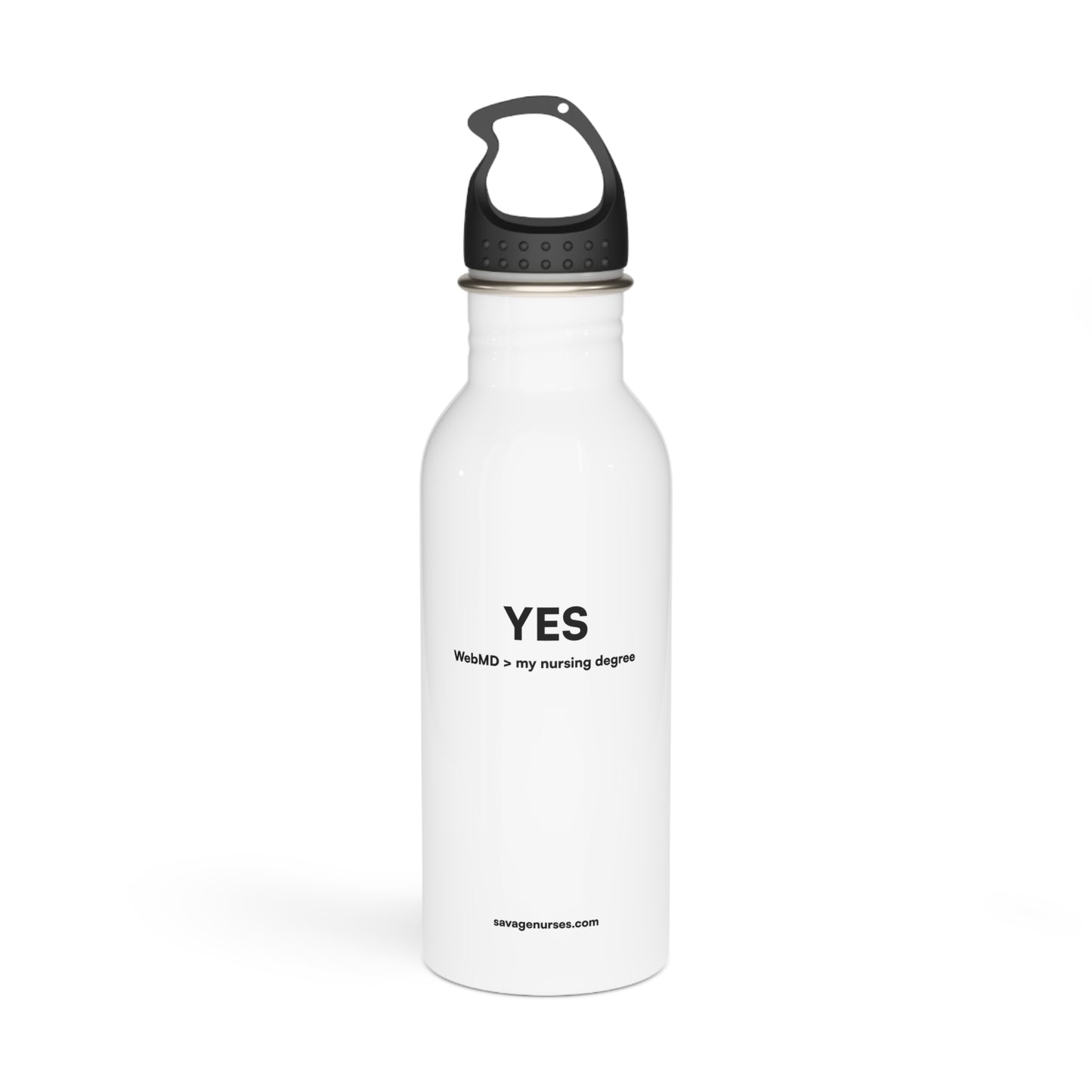 "Yes, WebMD > my nursing degree" Stainless steel bottle